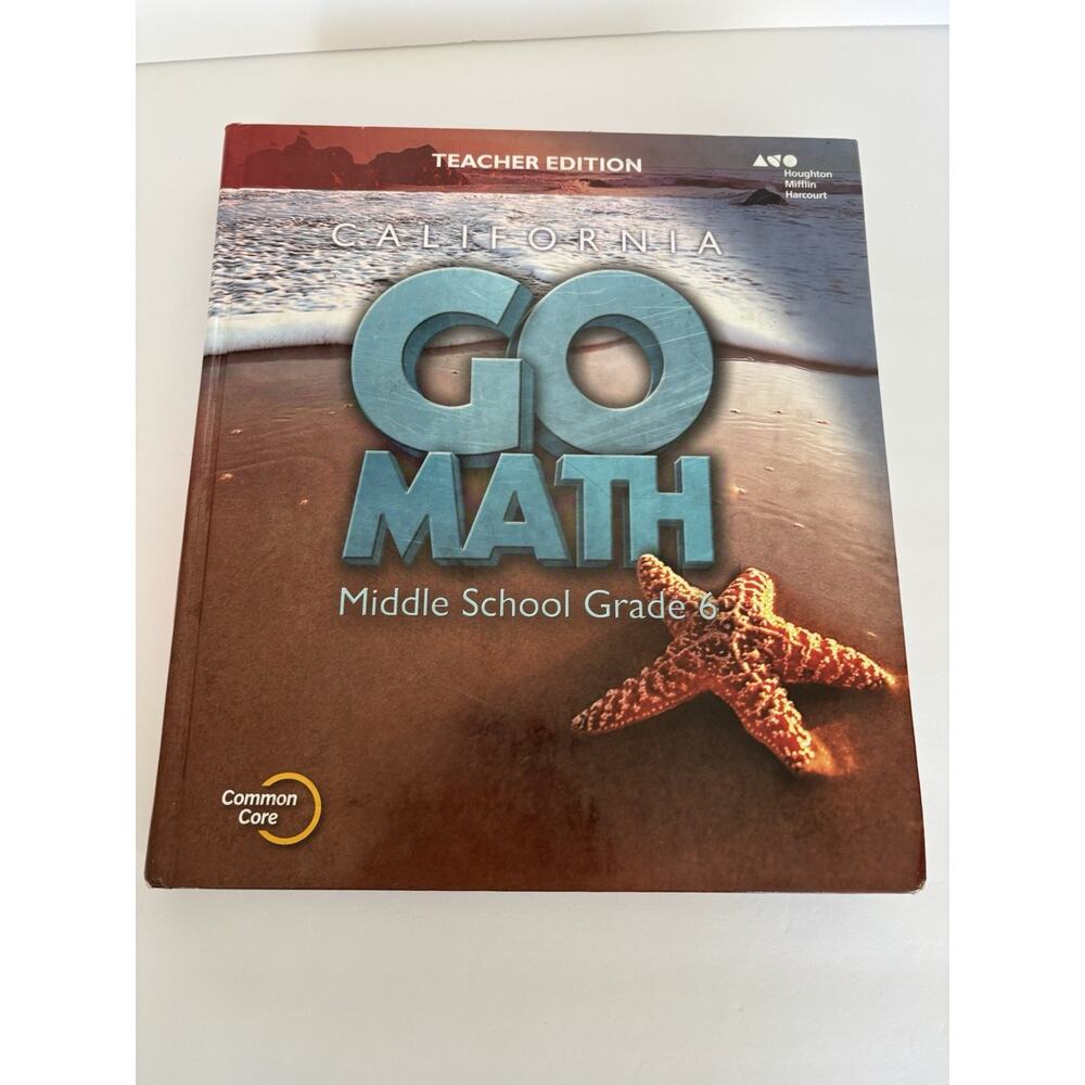 Holt - Go Math! California: Teacher Edition - Middle School Grade 6 Hardcover